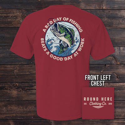 'Round Here Clothing A Bad Day of Fishing