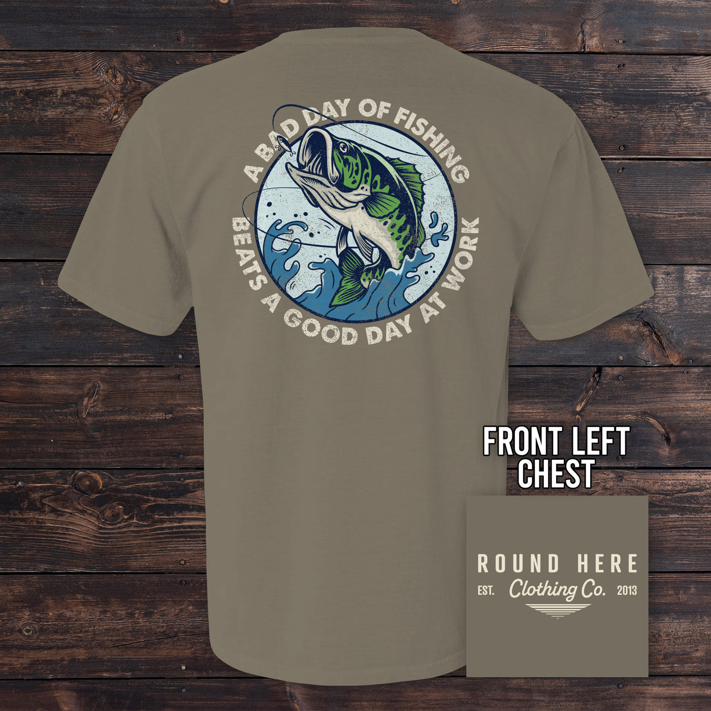 'Round Here Clothing A Bad Day of Fishing