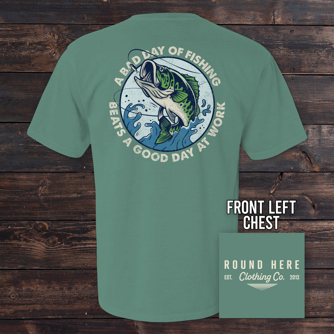 'Round Here Clothing A Bad Day of Fishing