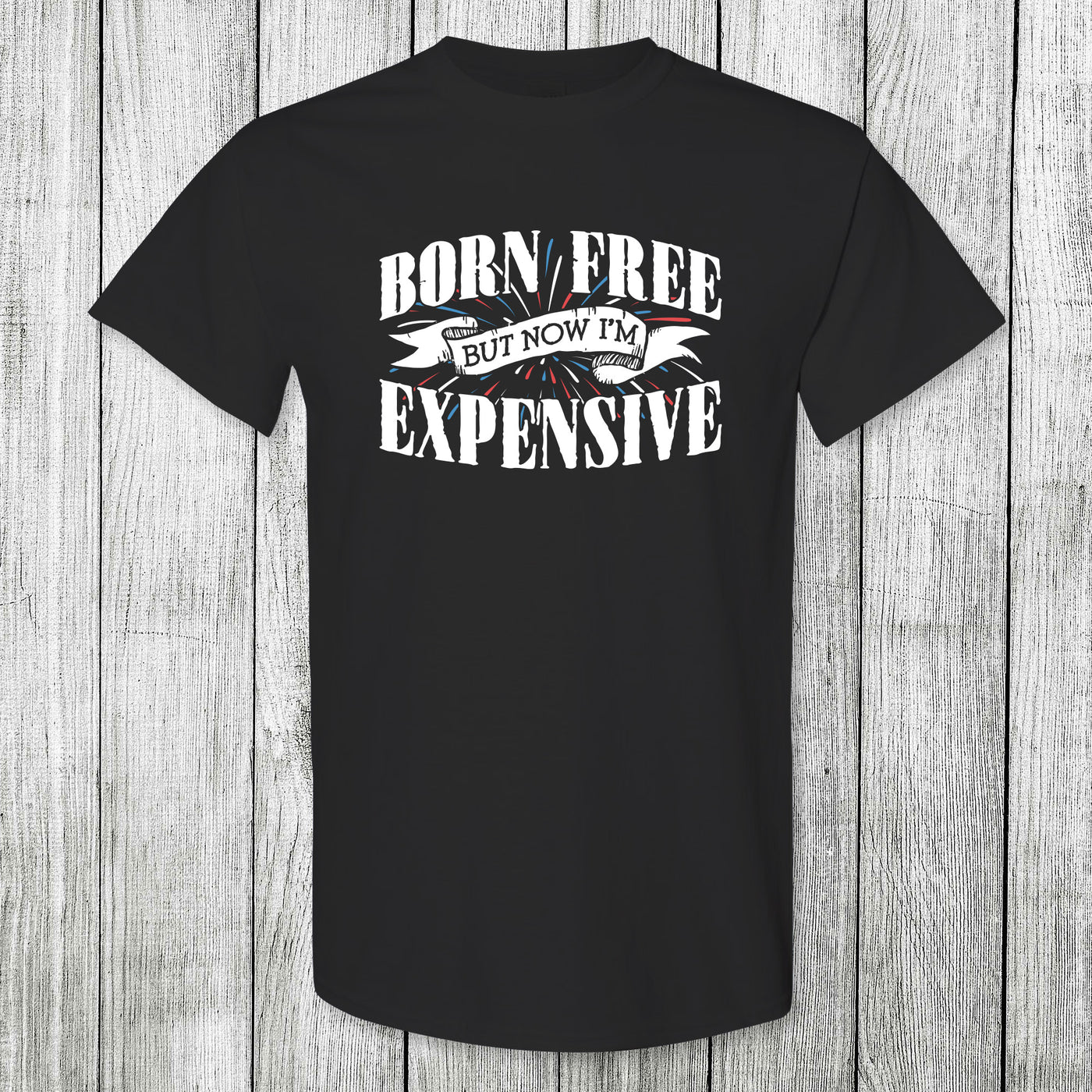 Daydream Tees Born Free But Now I'm Expensive