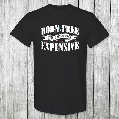 Daydream Tees Born Free But Now I'm Expensive