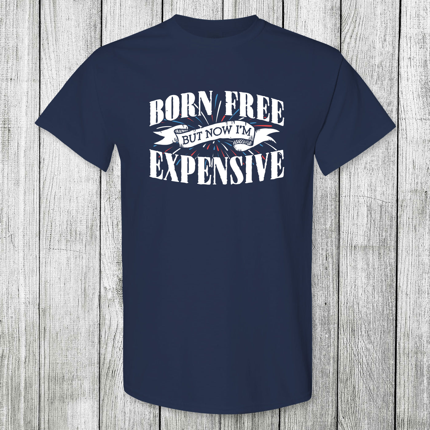 Daydream Tees Born Free But Now I'm Expensive