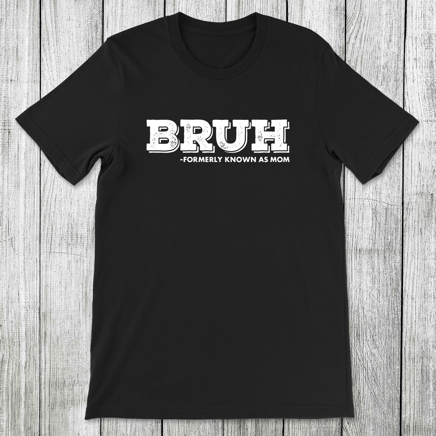 Daydream Tees Bruh Formerly Known as Mom