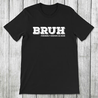 Daydream Tees Bruh Formerly Known as Mom