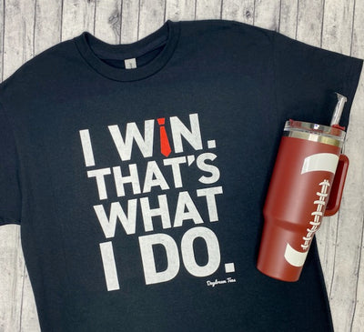 Daydream Tees I Win That's What I Do