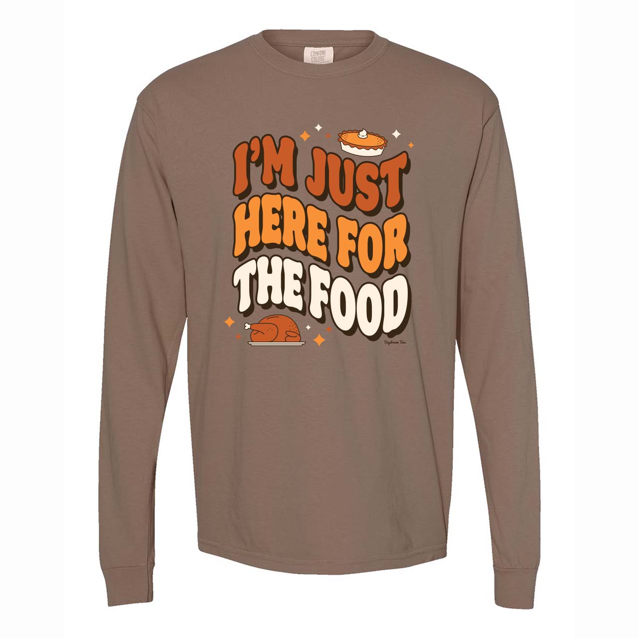 Daydream Tees I'm Just Here For The Food