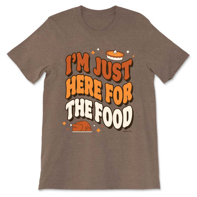 Daydream Tees I'm Just Here For The Food