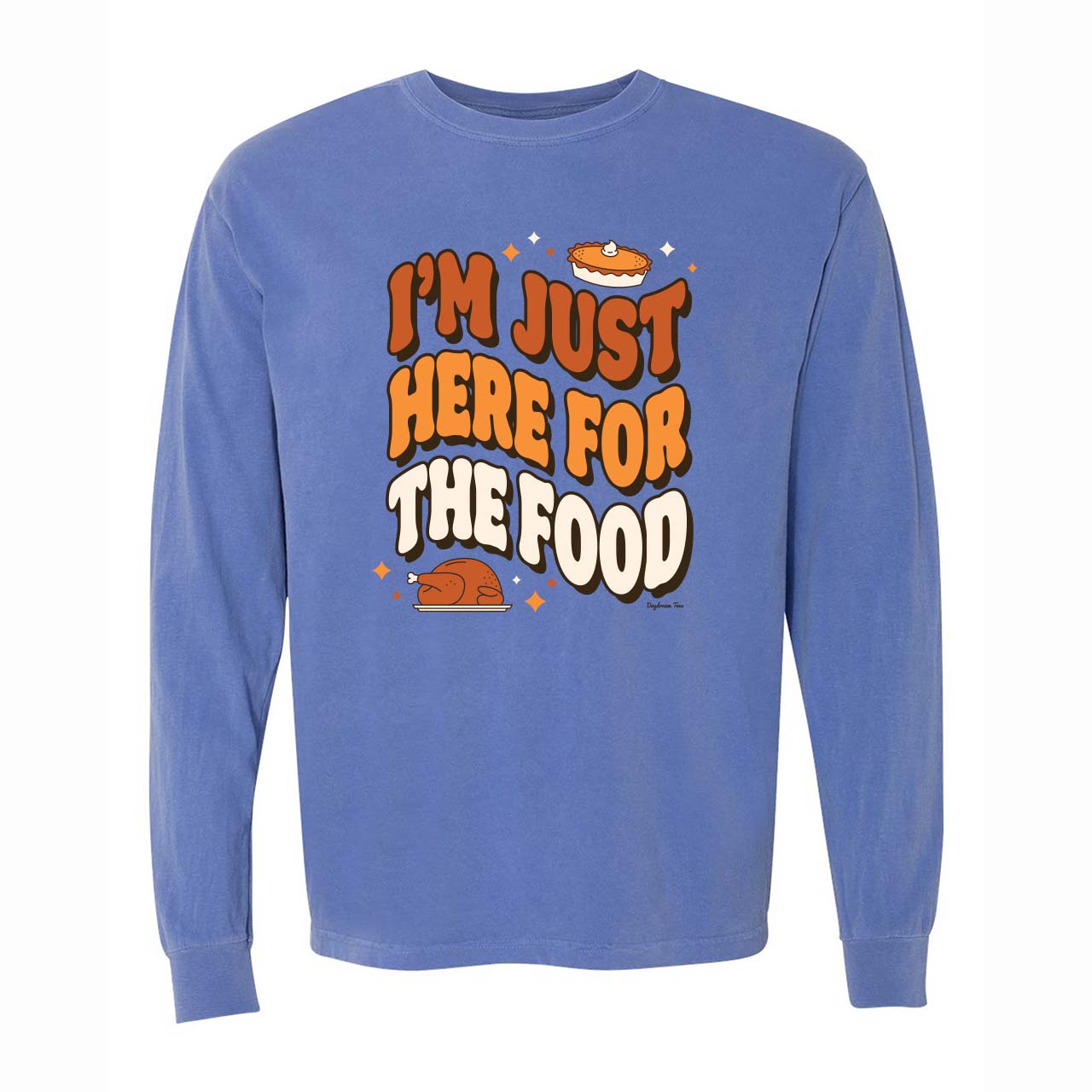 Daydream Tees I'm Just Here For The Food