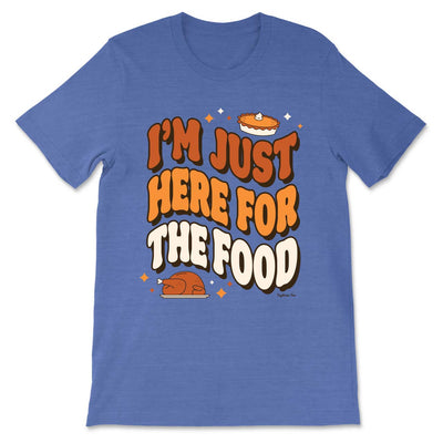 Daydream Tees I'm Just Here For The Food