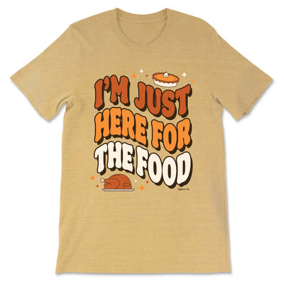 Daydream Tees I'm Just Here For The Food