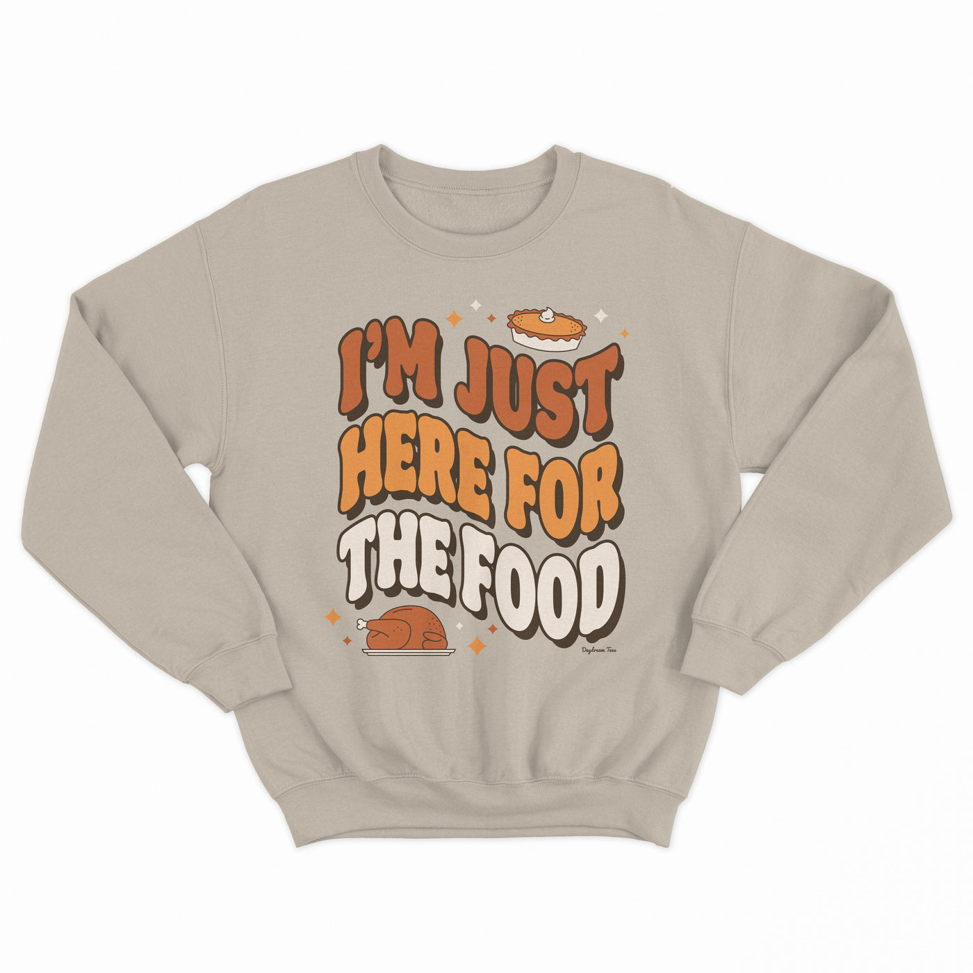 Daydream Tees I'm Just Here For The Food