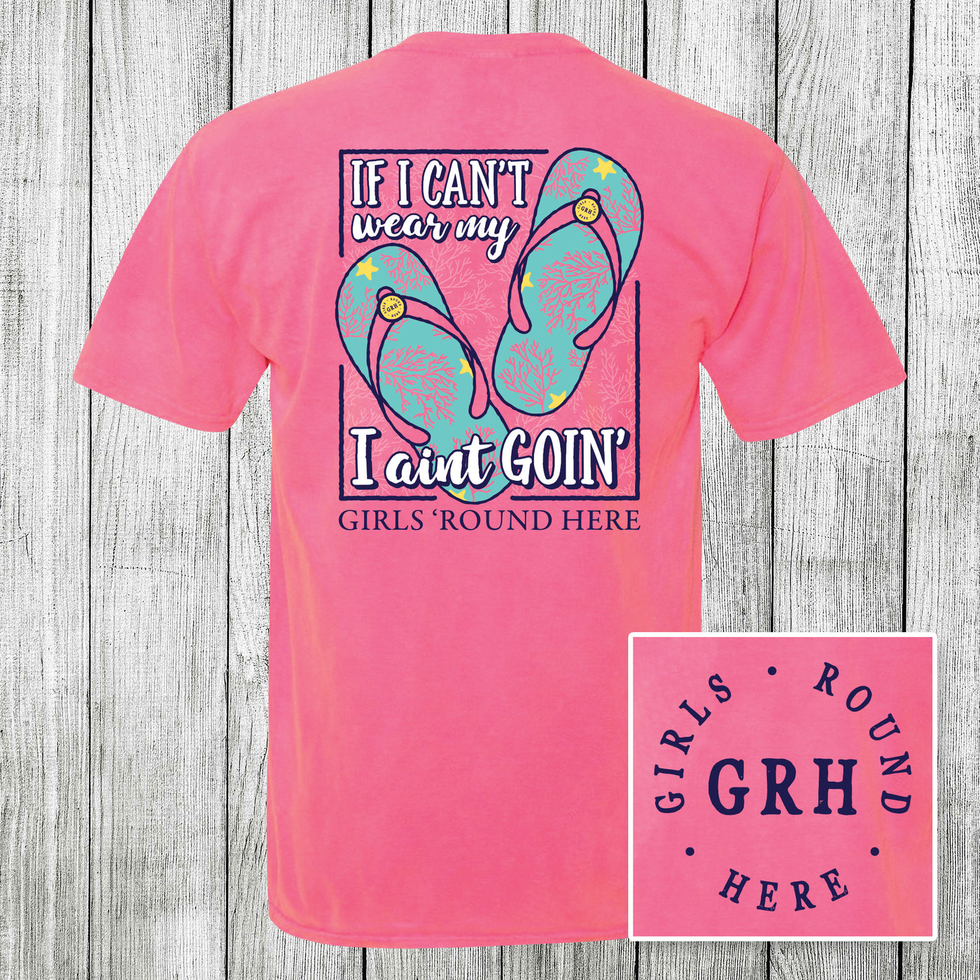 Girls 'Round Here If I Can't Wear My Flip Flops