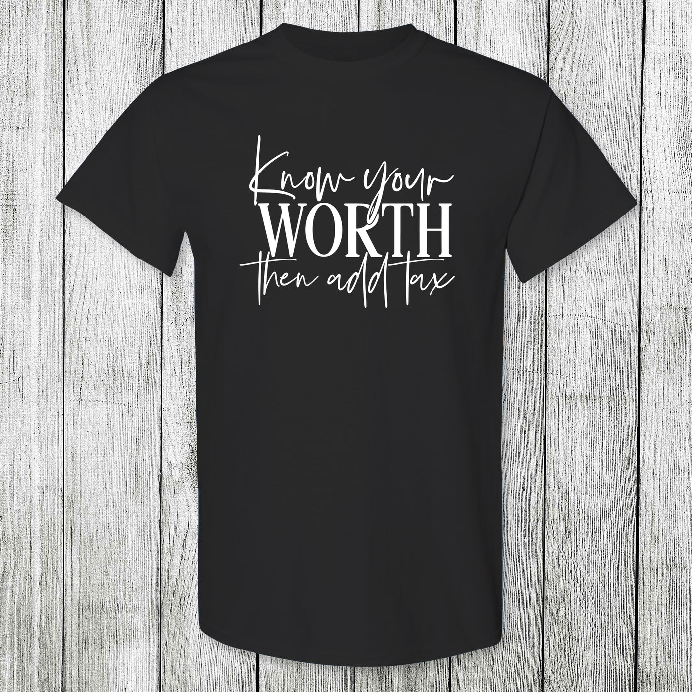Daydream Tees Know Your Worth Then Add Tax