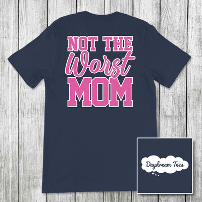 Daydream Tees Not the Worst Mom