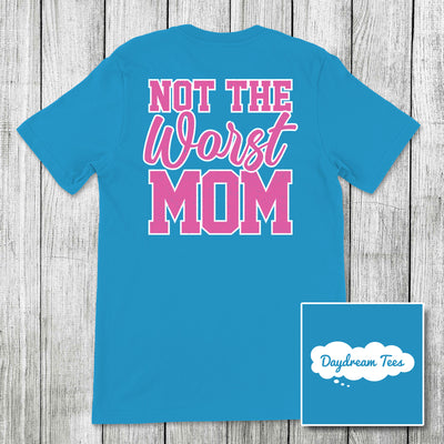 Daydream Tees Not the Worst Mom