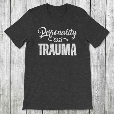 Daydream Tees Personality or Trauma