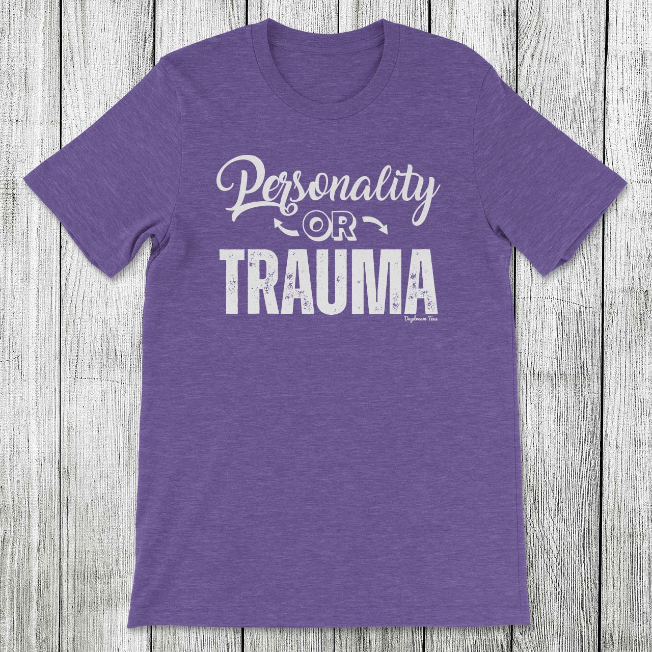 Daydream Tees Personality or Trauma