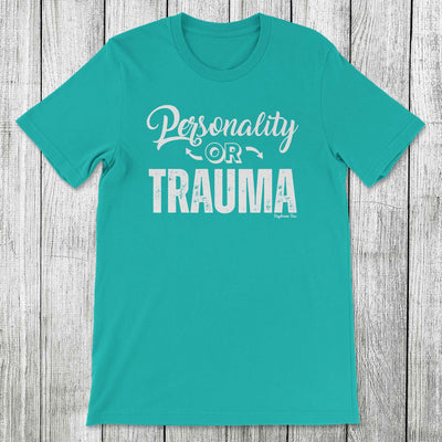 Daydream Tees Personality or Trauma
