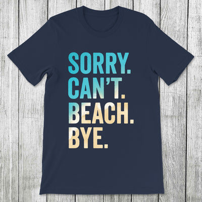 Daydream Tees Sorry. Can't. Beach. Bye.