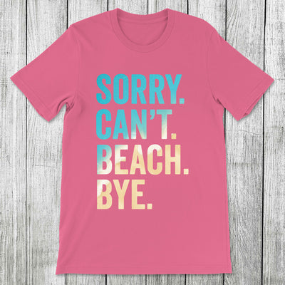 Daydream Tees Sorry. Can't. Beach. Bye.