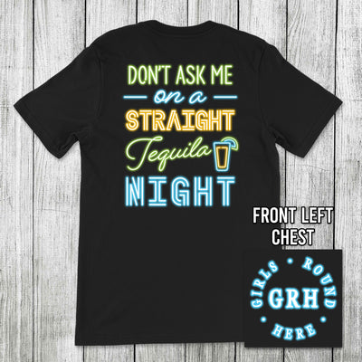 Girls 'Round Here Straight Tequila Night