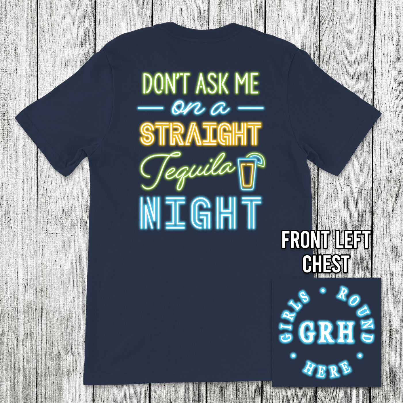 Girls 'Round Here Straight Tequila Night