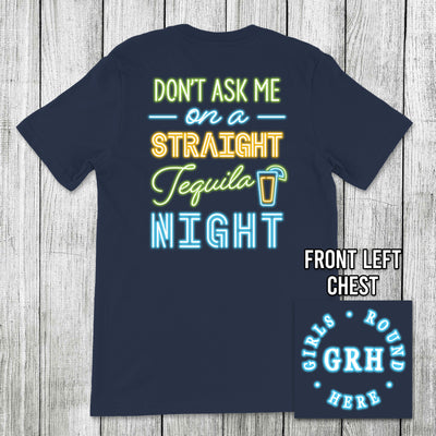 Girls 'Round Here Straight Tequila Night