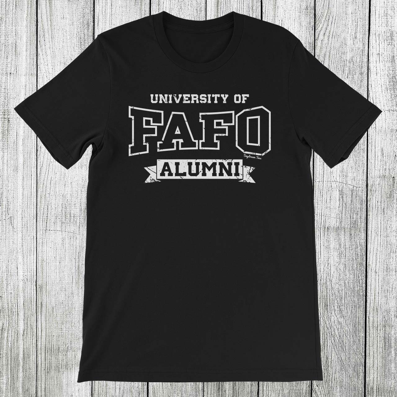 Daydream Tees University of FAFO Alumni