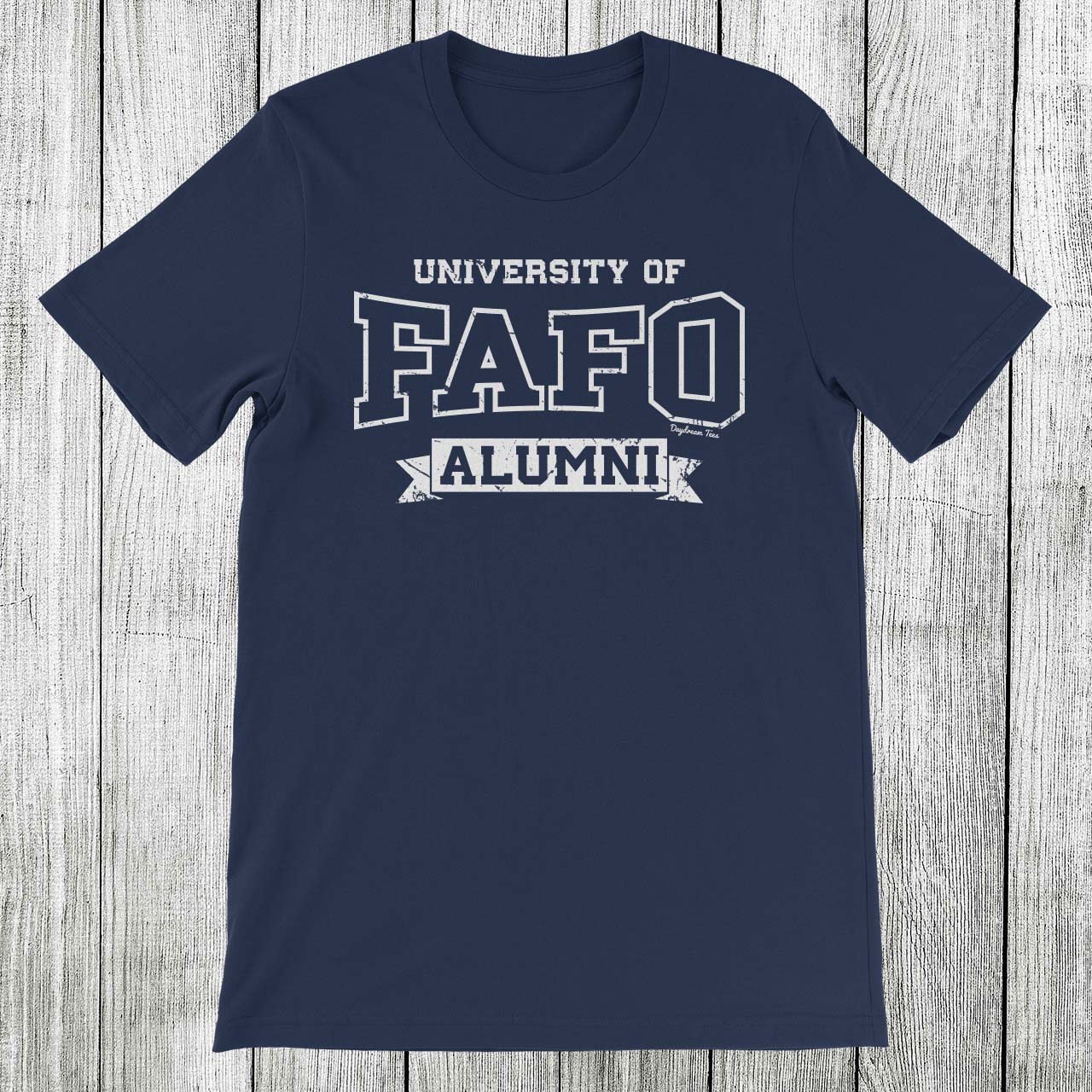 Daydream Tees University of FAFO Alumni
