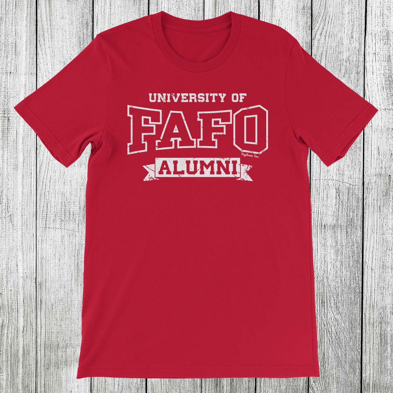 Daydream Tees University of FAFO Alumni